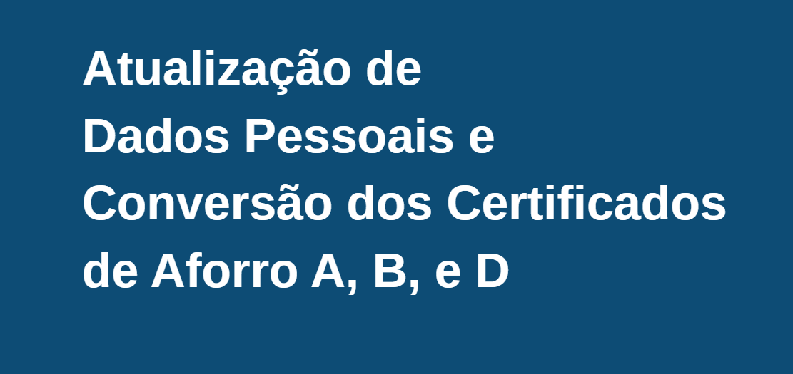 Atualização de Dados Pessoais e Conversão dos Certificados de Aforro A, B, e D